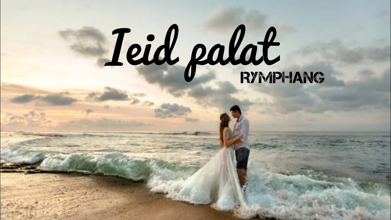 Ieid palat   Rymphang  Khasi Loveromantic song  MarriageWedding song  Lyric video