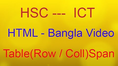 HSC - ICT (Bangla) HTML Part 13 Row Span And Coll Span