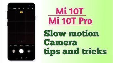 Xiaomi Mi 10T , Mi 10T Pro , Slow motion camera features How to use