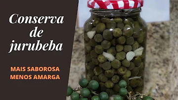 Como tirar o amargo da jurubeba em conserva?