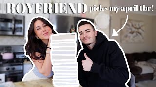 boyfriend chooses my April TBR!