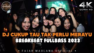 DJ CUKUP TAU TAK PERLU MERAYU BREAKBEAT FULL BASS 2023