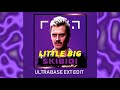LITTLE BIG SKIBIDI ULTRABASE Ext Edit mp3