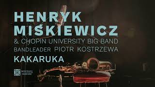 Henryk Miśkiewicz & Chopin University Big Band - Kakaruka