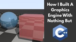 So I Built A Graphics Engine in C++ From Scratch