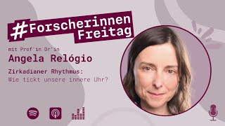 Zirkadianer Rhythmus: Wie tickt unsere innere Uhr? Mit Angela Relógio - #ForscherinnenFreitag