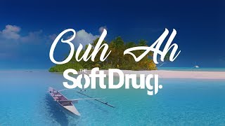Ouh Ah - The Soft Drug [AUDIO]