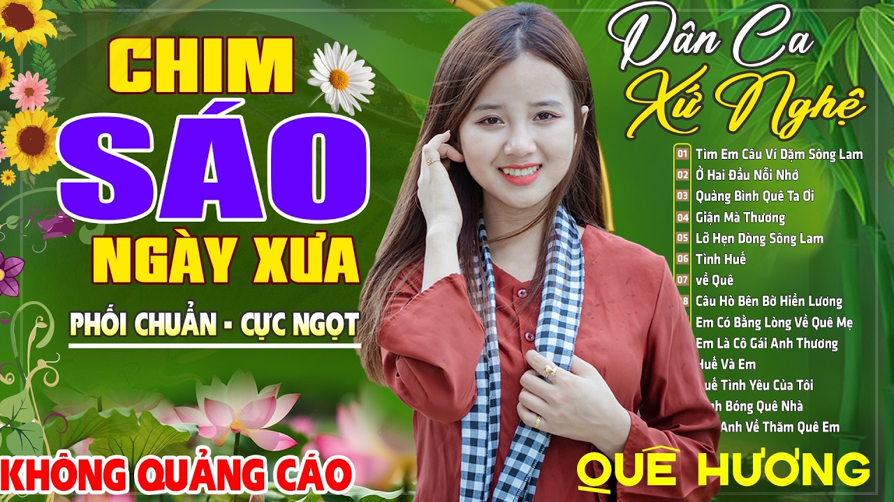 Chim Sáo Ngày Xưa , NEO ĐẬU BẾN QUÊ - LK Dân Ca Xứ Nghệ SAY ĐẮM MỚI LẠ CỰC HAY ,  Vừa Ra Lò Cực Ngọt