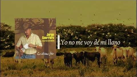 Jorge Guerrero - Yo no me voy de mi llano