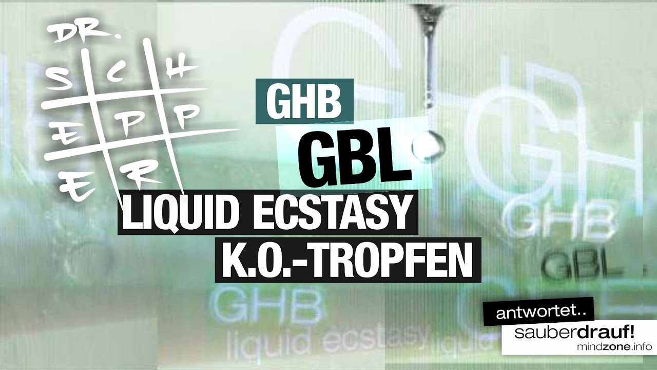  Update  Alles über GHB /GBL (Liquid XTC, K.O.-Tropfen, G): 5. Folge \