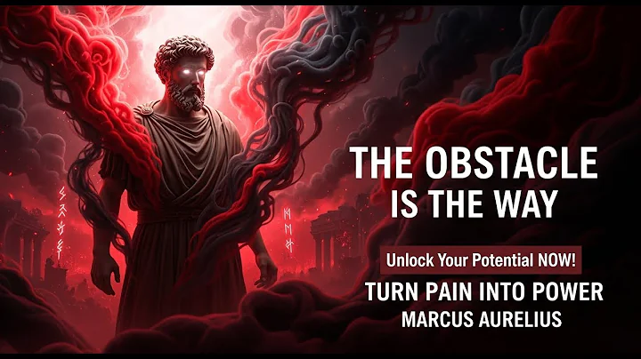 Marcus Aurelius' "The Obstacle IS the Way": Unlock Your Life's Full Potential NOW!