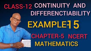 EXAMPLE-15 CHAPTER-5 CLASS-12 CONTINUITY AND DIFFERENTIABILITY