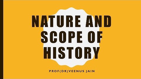 Nature and Scope of History- Dr. Veenus Jain