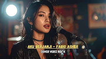 Aku Berjanji - Fabio Asher (Cover versi ROCK)