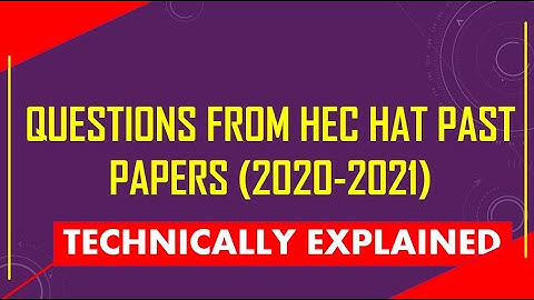 Questions from HEC HAT Past papers- HEC Hat past papers(2020-2021)