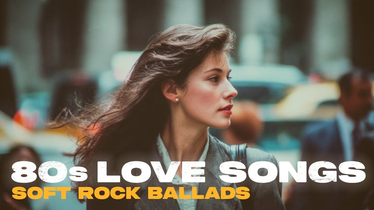 80s Love Songs Playlist ☀️| Soft Rock Ballads & Romantic Love Songs Mix ...