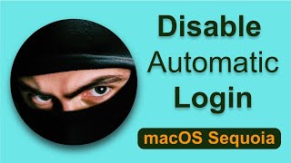 Disable Automatic Login on macOS Sequoia to Secure Your Mac