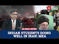 India Monitors Iran Unrest, Ensures Safety of Expat Students