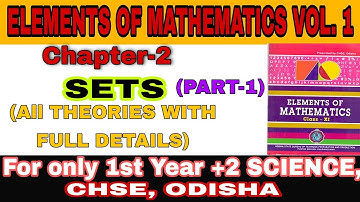 +2 SC.CHSE,ODISHA MATHEMATICSELEMENTS OF MATHEMATICS VOL.1( SETS) with full details, Part-1