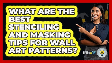 What Are The Best Stenciling And Masking Tips For Wall Art Patterns? - LearnToDIY360.com