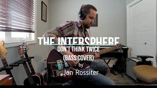 The Intersphere - Don&#39;t Think Twice (Bass Cover)