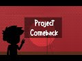 Project Comeback!