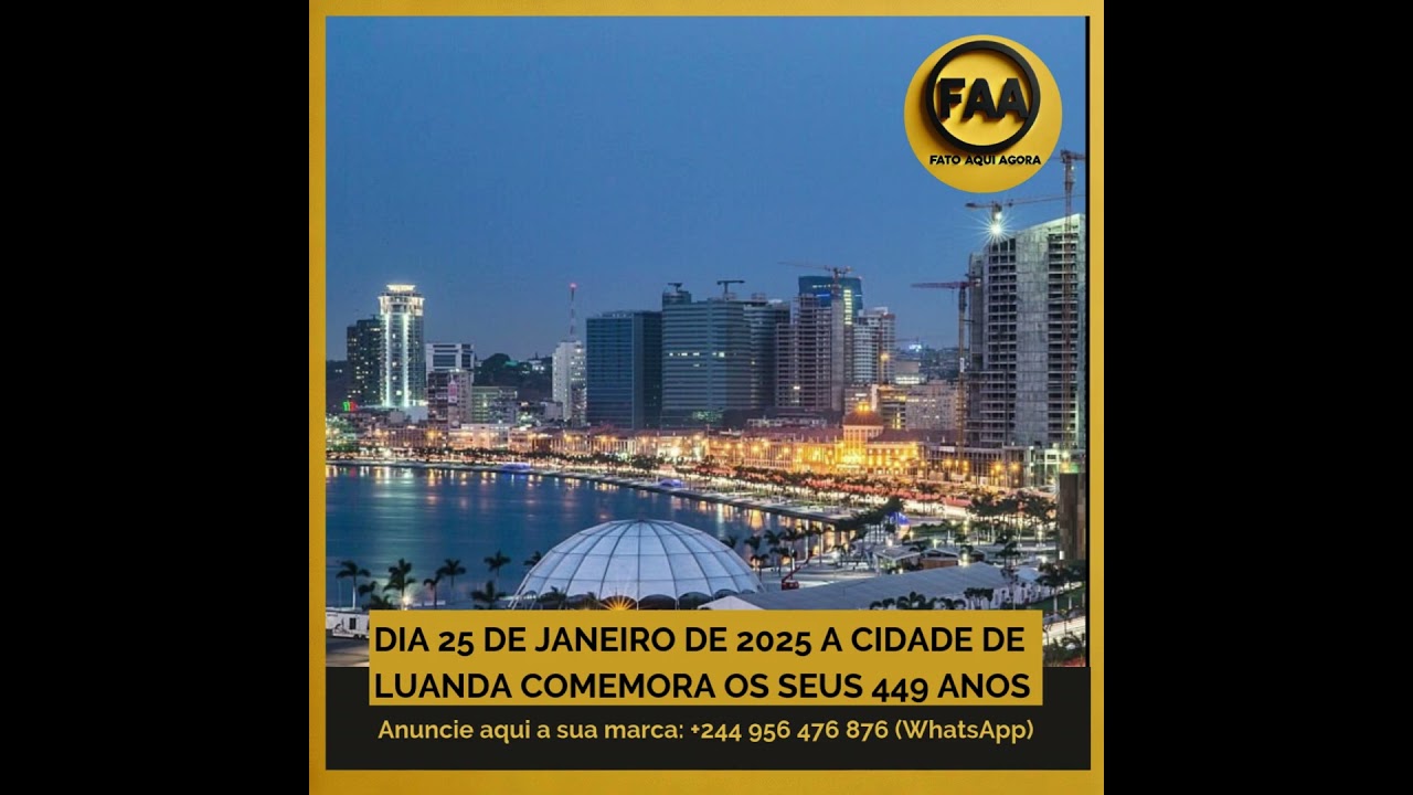 DIA 25 DE JANEIRO DE 2025 A CIDADE DE LUANDA COMEMORA OS SEUS 449 ANOS