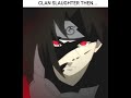 "THEN VS NOW CLAN SLAUGHTERER'S 🗿🔥 - MONTAGEM ALQUIMIAEDIT - #anime #edit #shorts#yeshua #jjk#Naruto