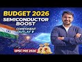 Budget 2026 Boosts Semiconductor Mission | Higher Outlay for Electronics & Components