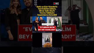 Berfu ve Eser Yenenler&#39;in  Evlerinin Dekoru, Mimar Selim Bey&#39;in Travma  Tasarımlarına Benzetildi