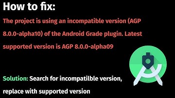Fix: Project is using incompatible version of Android Grade plugin. Latest supported version is AGP