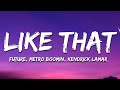 Future, Metro Boomin & Kendrick Lamar – Like That (Lyrics)
