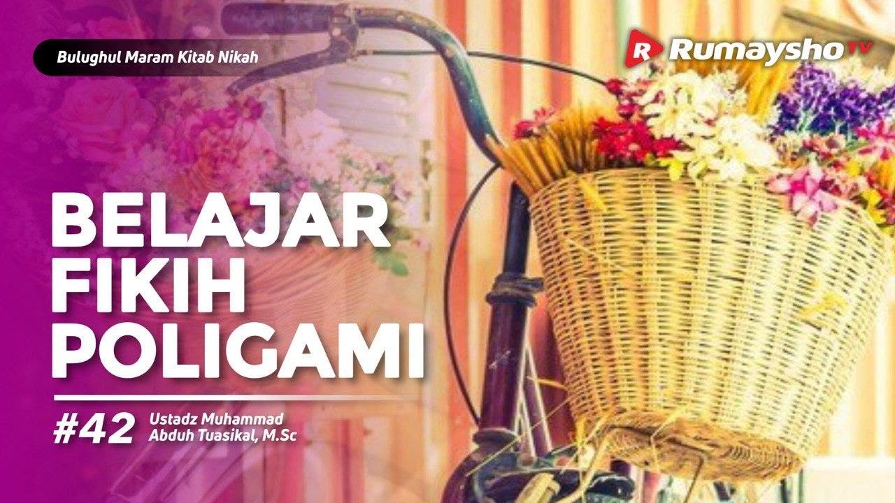 Bulughul Maram Nikah #43 : Belajar Fikih Poligami - Ustadz M Abduh Tuasikal