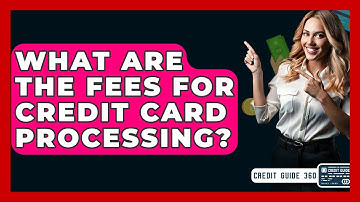 What Are The Fees For Credit Card Processing? - CreditGuide360.com