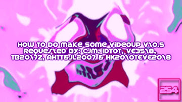 {REQUESTED} How To Do Make Some Videoup V10.5