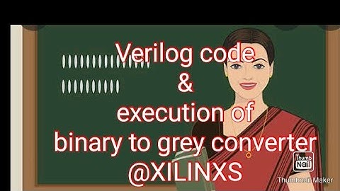 verilog code and execution of binary to gray conversion @xilinxs