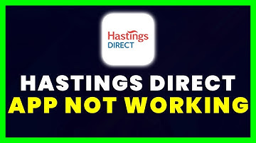 Hastings Direct App Not Working: How to Fix Hastings Direct Insurance App Not Working