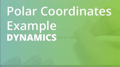 Polar Coordinates Example | Dynamics
