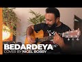 O bedardeya acoustic cover by nigel bobby