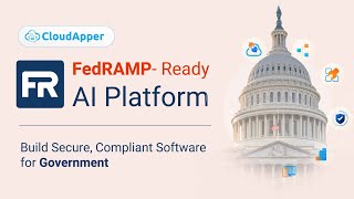 CloudApper FedRAMP-Ready AI Platform | Build Secure, Compliant Software For Government