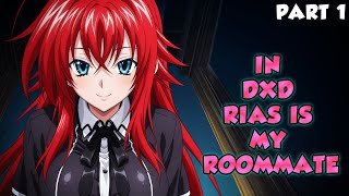 Reborn Into DxD and Rias Is My Roommate Part 1