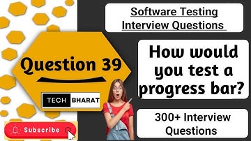 How would you test a progress bar? | Software testing interview questions 2025 | Tech Bharat