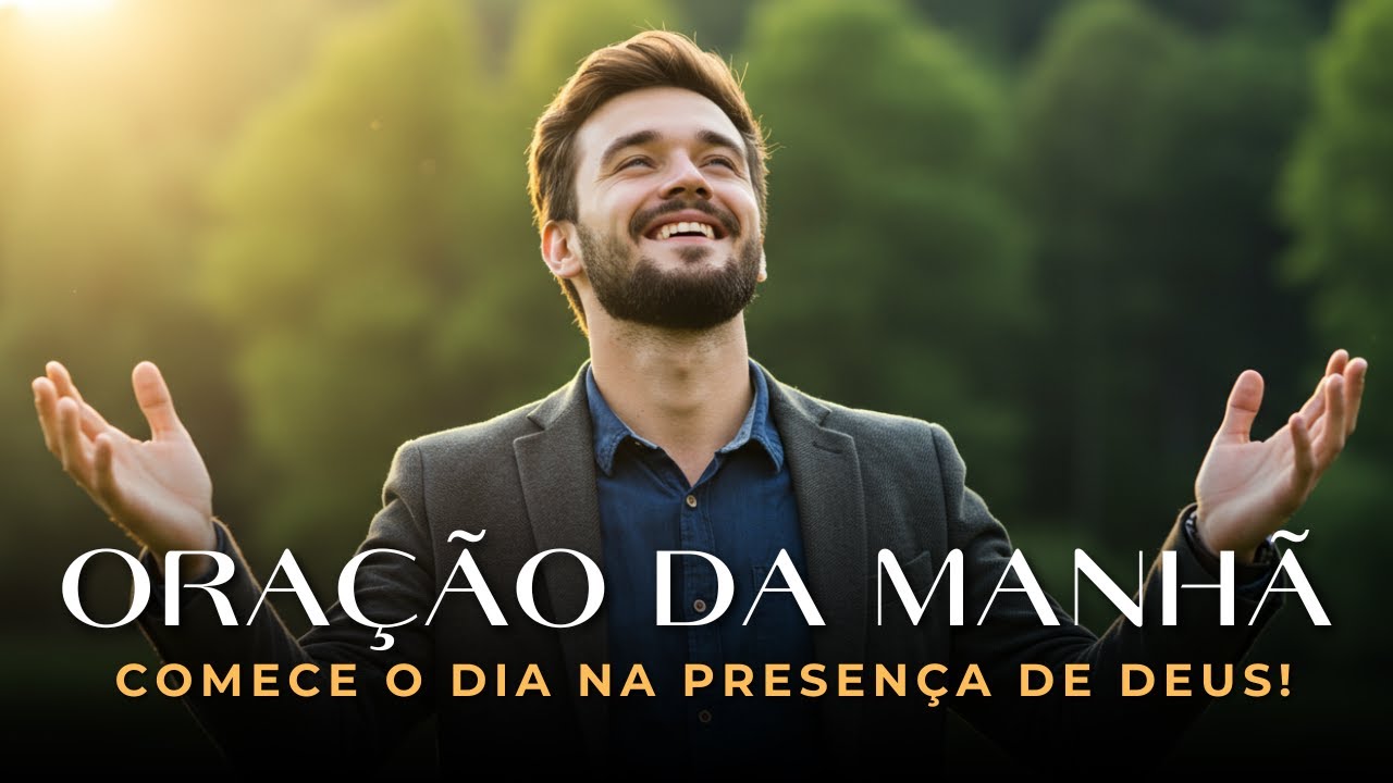 Comece o Dia com Deus – Oração da Manhã para Entregar o Seu Dia a Deus | Oração Para Começar o Dia