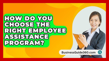 How Do You Choose The Right Employee Assistance Program? - BusinessGuide360.com
