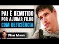 Pai é Demitido Por Ajudar Filho Com Deficiência | Dhar Mann Studios