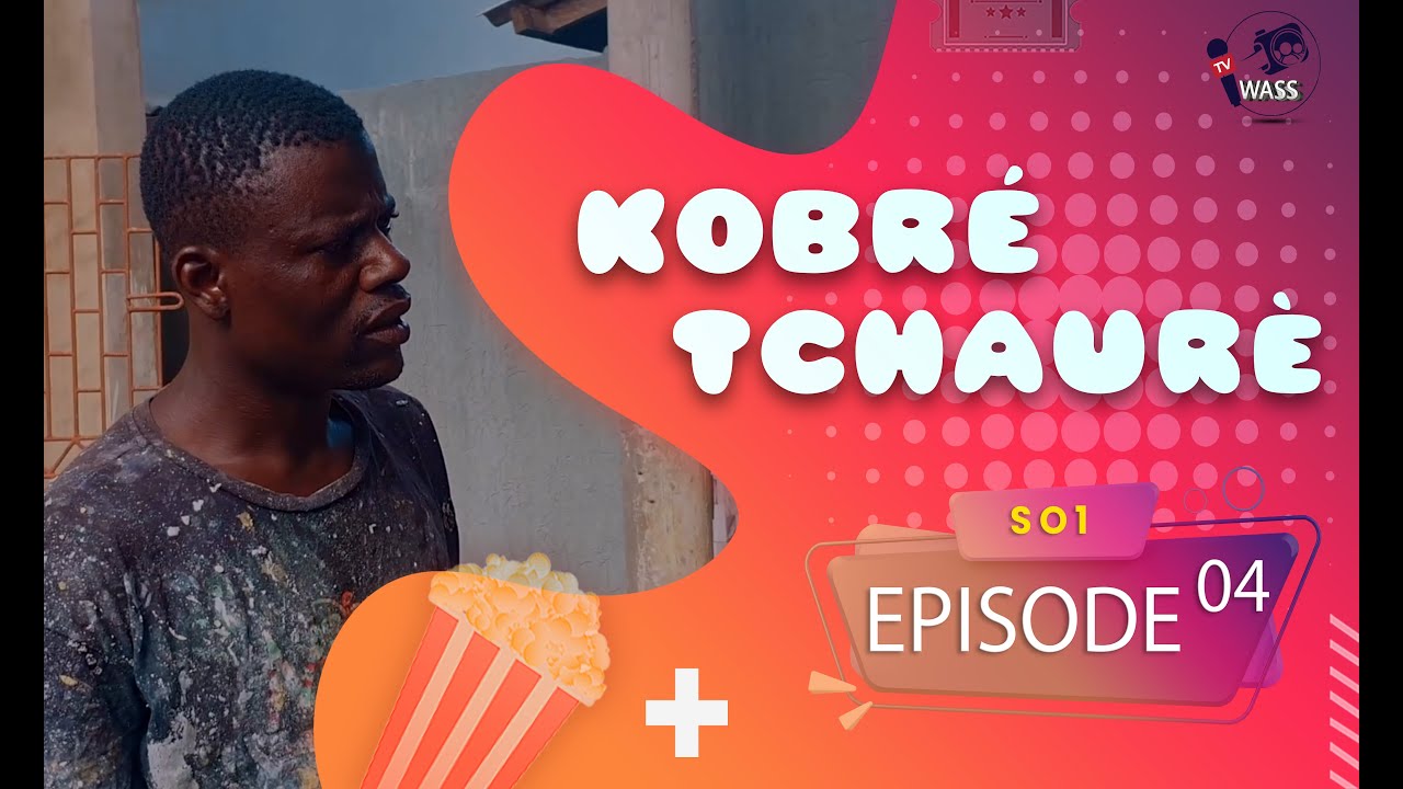 KOBRÉ TCHAURÈ / Saison 01 / Episode 04 (Web-série tem sous titré en français)