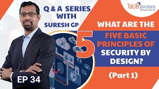 What are the Five Basic Principles of Security by Design | QnA Series with Suresh GP | Episode 34