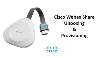 Webex Share Unboxing and Provisioning