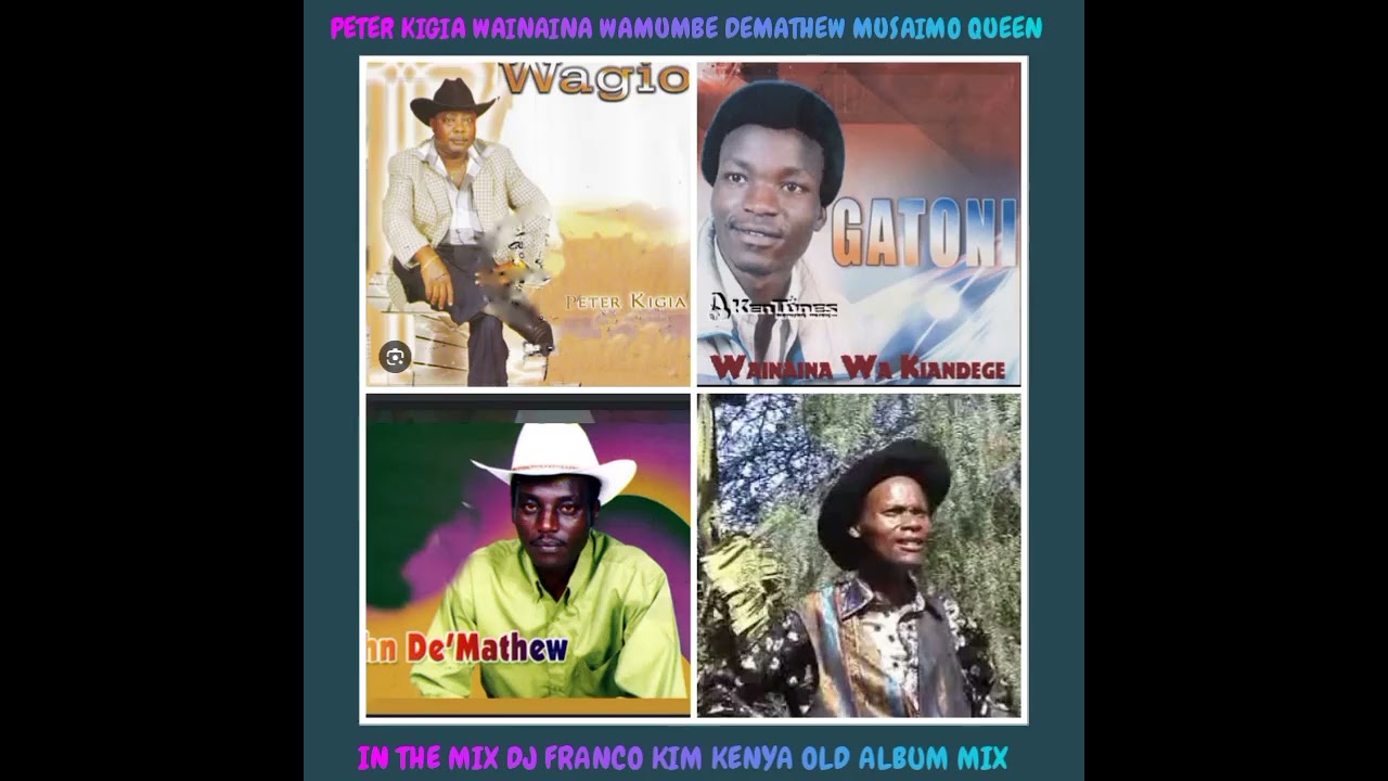 WAINAINA-PETER KIGIA_WAMUMBE DEMATHEW-QUEEN YA MUSAIMO-MIX DJ FRANCO KIM/KENYA MP4