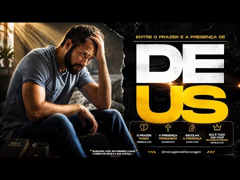 Entre o Prazer e a Presença de Deus |MENSAGENS DE FÉ